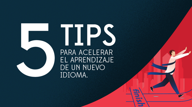 5 Tips para Acelerar el Proceso de Aprendizaje de un Nuevo Idioma